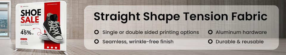 Straight Shape Tension Fabric